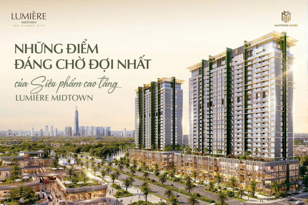🌟 LUMIÈRE MIDTOWN – CƠ HỘI ĐẦU TƯ “MUA MỘT, LỜI BA” TẠI TRÁI TIM THE GLOBAL CITY
